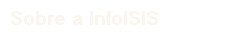 Sobre a InfoISIS